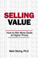 Selling Value: How to Win More Deals at Higher Prices 1737655217 Book Cover