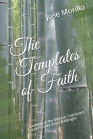 The Templates of Faith: Looking at the Biblical Characters and Present Day Challenges B09CRF1NM7 Book Cover