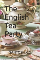 The English Tea Party: Part II B0F2GH1QY2 Book Cover