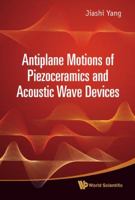 Antiplane Motions of Piezoceramics and Acoustic Wave Devices 9814291447 Book Cover