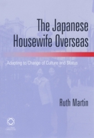 The Japanese Housewife Overseas: Adapting to Change of Culture and Status 1905246439 Book Cover