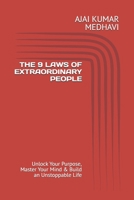 THE 9 LAWS OF EXTRAORDINARY PEOPLE: Unlock Your Purpose, Master Your Mind & Build an Unstoppable Life B0H17CCG6M Book Cover