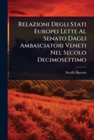 Relazioni Degli Stati Europei Lette Al Senato Dagli Ambasciatori Veneti Nel Secolo Decimosettimo (Italian Edition) 1024860965 Book Cover