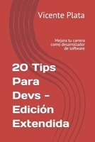 20 Tips Para Devs - Edición Extendida: Mejora tu carrera como desarrollador de software B09FCFH7Z1 Book Cover