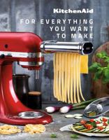 Kitchen Aid - For everything you want to make 2841239675 Book Cover