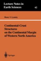 Continental-Crust Structures on the Continental Margin of Western North America (Lecture Notes in Earth Sciences , Vol 62) 3540608427 Book Cover