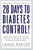 28 Days to Diabetes Control!: How to Lower Your Blood Sugar, Improve Your Health, and Reduce Your Risk of Diabetes Complications 1590770412 Book Cover