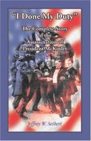 I Done My Duty: The Complete Story of the Assassination of President McKinley 0788421182 Book Cover