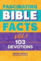 Fascinating Bible Facts Vol. 1: 103 Devotions 1527101436 Book Cover