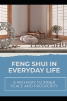 Feng Shui in Everyday Life: A Pathway to Inner Peace and Prosperity B0H4SZRYWX Book Cover