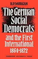 The German Social Democrats and the First International: 1864-1872 0521088445 Book Cover