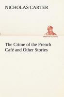 The Crime of the French Cafe and Other Stories (Dodo Press) 1530061156 Book Cover