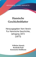 Hansische Geschichtsblatter: Herausgegeben Vom Verein Fur Hansische Geschichte, Jahrgang 1872 1104492806 Book Cover