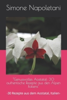 "Genussvolles Aostatal: 30 authentische Rezepte aus den Alpen Italiens": -30 Rezepte aus dem Aostatal, Italien- (German Edition) B0CTXLGV3B Book Cover