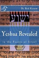 Yeshua Revealed in the Feasts of Israel B0B2TY77PV Book Cover