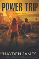 Power Trip: A Post-Apocalyptic Survival Thriller (Lights Out) B083XVF2BB Book Cover