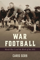 War Football: World War I and the Birth of the NFL 153812484X Book Cover