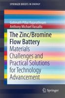 The Zinc/Bromine Flow Battery: Materials Challenges and Practical Solutions for Technology Advancement (SpringerBriefs in Energy) 9812876456 Book Cover