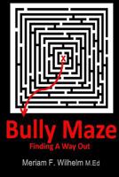 Bully Maze Finding A Way Out 1495336093 Book Cover