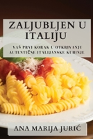 Zaljubljen u Italiju: Vas Prvi Korak u Otkrivanju Autentične Italijanske Kuhinje 1835501648 Book Cover