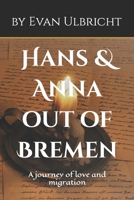 Hans & Anna out of Bremen: A journey of love and migration B0B92TYKZ5 Book Cover