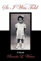 So I Was Told 1452094748 Book Cover