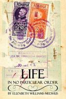 Life, In No Particular Order 1974616878 Book Cover