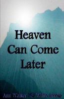 Heaven Can Come Later 0954504410 Book Cover