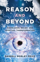 Reason and Beyond: Knowledge, Belief, and Spiritual Transformation 1789040973 Book Cover