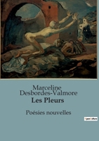 Les Pleurs: Poésies nouvelles B0C2BBFYT3 Book Cover