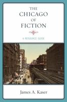 The Chicago of Fiction: A Resource Guide 0810877244 Book Cover