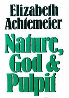Nature, God, and Pulpit: Elizabeth Achtemeier 0802847854 Book Cover