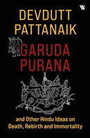 Garuda Purana and Other Hindu Ideas on Death, Rebirth and Immortality 9395073446 Book Cover