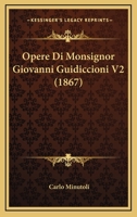 Opere Di Monsignor Giovanni Guidiccioni V2 (1867) 1167690370 Book Cover
