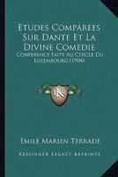 Etudes Comparees Sur Dante Et La Divine Comedie: Conference Faite Au Cercle Du Luxembourg (1904) 1120483832 Book Cover