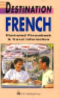 Destination French: Illustrated Phrasebook & Travel Information (Destination Guide) 0844292362 Book Cover