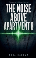 The Noise Above Apartment 8 (The Bellweather Residences) B0HDVV3BKL Book Cover
