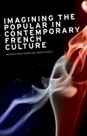 Imagining the Popular in Contemporary French Culture 0719078164 Book Cover