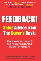 FEEDBACK! Sales Advice from the Buyer's Desk: Observations, Insight & Buyer-Endorsed Sales Techniques 0615991637 Book Cover
