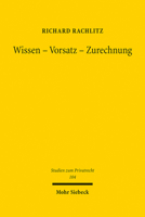 Wissen - Vorsatz - Zurechnung (Studien Zum Privatrecht, 104) 3161609042 Book Cover