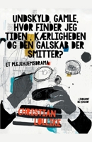 Undskyld, gamle, hvor finder jeg tiden, k?rligheden og den galskab der smitter? Et plejehjemsdrama 8726529998 Book Cover