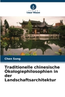 Traditionelle chinesische Ökologiephilosophien in der Landschaftsarchitektur (German Edition) 6209984320 Book Cover