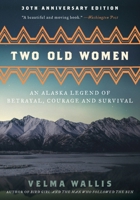 Two Old Women: An Alaska Legend of Betrayal, Courage and Survival 0736231633 Book Cover