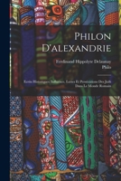 Philon D'alexandrie: Ecrits Historiques; Influence, Luttes Et Persécutions Des Juifs Dans Le Monde Romain 101886587X Book Cover