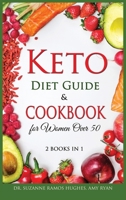 Keto Diet Guide & Cookbook for Women Over 50: Low-Carb, High-Fat Solution for Senior Beginners After 50. How to Reset your Metabolism and Lose Weight with 150+ Ketogenic Recipes and Meal Plan 1801184194 Book Cover