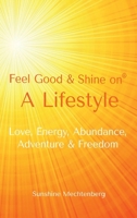 Feel Good & Shine On: A Lifestyle B0CLYTGP5N Book Cover