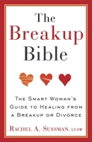 The Breakup Bible: The Smart Woman's Guide to Healing from a Breakup or Divorce 0307885097 Book Cover