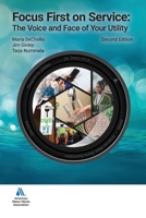 Focus First on Service: The Voice and Face of Your Utility 1647172918 Book Cover