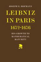 Leibniz in Paris 1672-1676: His Growth to Mathematical Maturity 0521081270 Book Cover