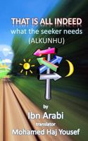 That Is All Indeed: What the Seeker Needs 1482077426 Book Cover